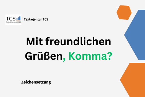 Zeichensetzung: Mit freundlichen Grüßen, Komma?