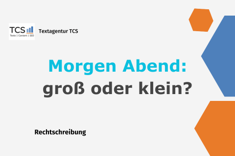 Beitragsbild zum Thema "morgen Abend": groß oder klein schreiben?