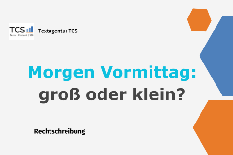 Bild zum Thema: Schreibweise von morgen Vormittag: groß oder klein schreiben?